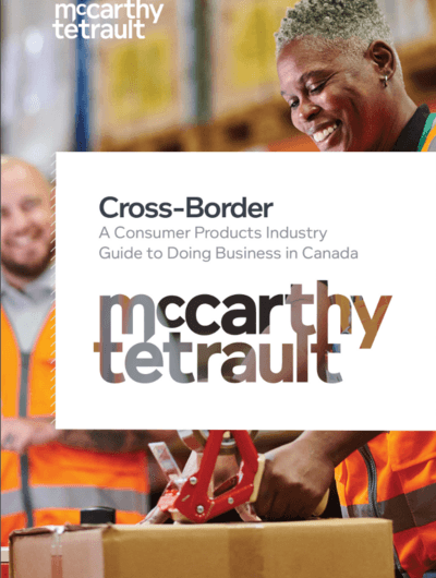 Cross-Border: A Consumer Products Industry Guide to Doing Business in Canada
